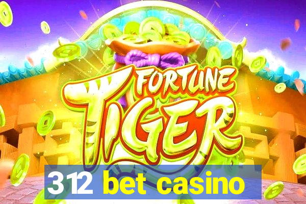 312 bet casino